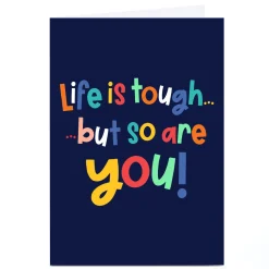 Personalised Card - Life is Tough but so Are You