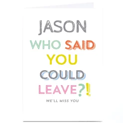 Personalised Leaving Card - Who Said You Could Leave?!