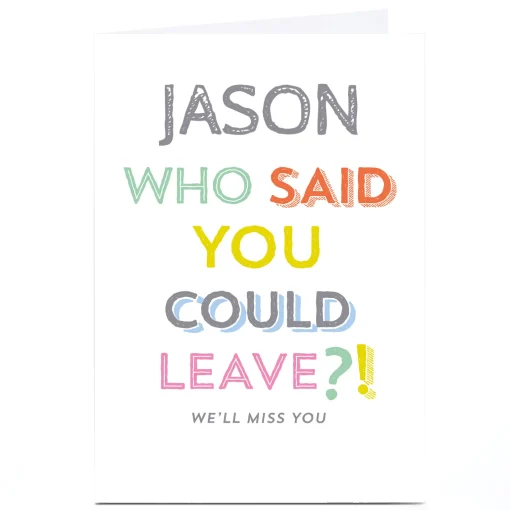 Personalised Leaving Card - Who Said You Could Leave?!