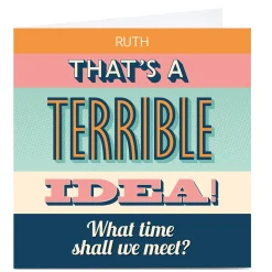 Personalised Typee! Birthday Card - A Terrible Idea
